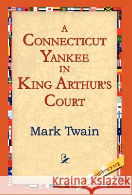 A Connecticut Yankee In King Arthur's Court Mark Twain 9781421807607 1st World Library - książka
