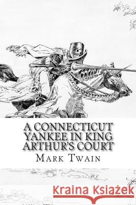 A Connecticut Yankee In King Arthur's Court Twain, Mark 9781505409529 Createspace - książka