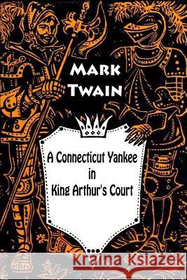 A Connecticut Yankee in King Arthur's Court Mark Twain 9781532860393 Createspace Independent Publishing Platform - książka