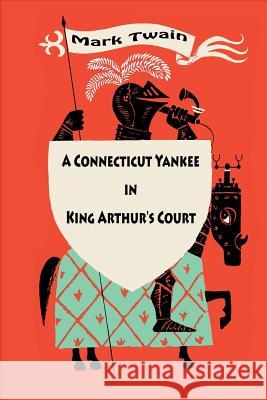 A Connecticut Yankee in King Arthur's Court Mark Twain 9781532878862 Createspace Independent Publishing Platform - książka