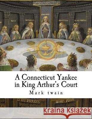 A Connecticut Yankee in King Arthur's Court Mark Twain 9781535318730 Createspace Independent Publishing Platform - książka