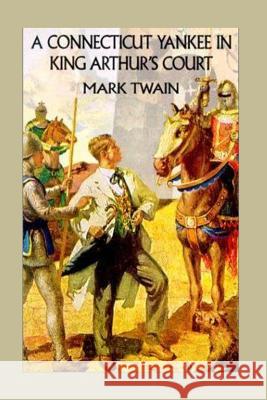 A Connecticut Yankee in King Arthur's Court Twain Mark 9781537151458 Createspace Independent Publishing Platform - książka