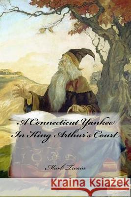 A Connecticut Yankee In King Arthur's Court Cedeno, Yasmira 9781546630463 Createspace Independent Publishing Platform - książka