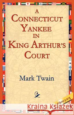 A Connecticut Yankee In King Arthur's Court Mark Twain 9781595403100 1st World Library - książka