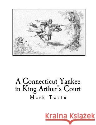 A Connecticut Yankee in King Arthur's Court Mark Twain 9781720877080 Createspace Independent Publishing Platform - książka