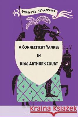 A Connecticut Yankee in King Arthur's Court Mark Twain 9781723511615 Createspace Independent Publishing Platform - książka