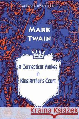 A Connecticut Yankee in King Arthur's Court Mark Twain 9781723512179 Createspace Independent Publishing Platform - książka