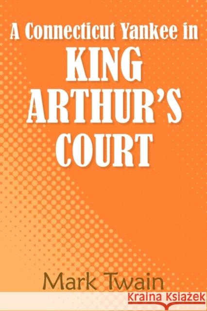 A Connecticut Yankee in King Arthur's Court Mark Twain 9781936041770 Simon & Brown - książka