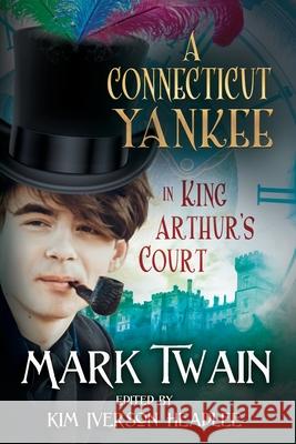 A Connecticut Yankee in King Arthur's Court Mark Twain Kim Iverson Headlee Daniel Carter Beard 9781949997064 Pendragon Cove Press - książka