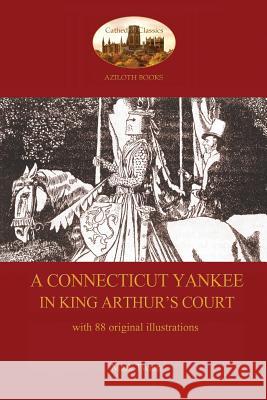 A Connecticut Yankee in King Arthur's Court - with 88 original illustrations Twain, Mark 9781909735859 Aziloth Books - książka