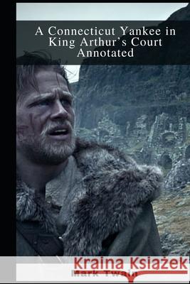 A Connecticut Yankee in King Arthur's Court Annotated Twain Mark Twain 9798462960321 Independently published - książka