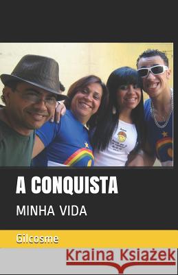 A Conquista: Minha Vida Gilcosme Silva 9781095687079 Independently Published - książka