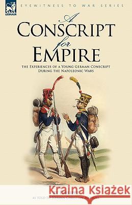 A Conscript for Empire: the Experiences of a Young German Conscript During the Napoleonic Wars Philippe 9781846774454 Leonaur Ltd - książka