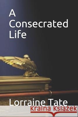 A Consecrated Life Lorraine Tate 9798504581293 Independently Published - książka