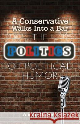 A Conservative Walks Into a Bar: The Politics of Political Humor Dagnes, A. 9781137262837  - książka