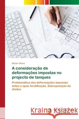 A consideração de deformações impostas no projecto de tanques Vieira, Oscar 9786202043991 Novas Edicioes Academicas - książka