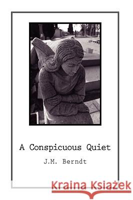 A Conspicuous Quiet J. M. Berndt 9781434391933 Authorhouse - książka