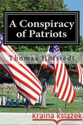 A Conspiracy of Patriots Thomas Hofstedt 9780692513835 Career III Publishing - książka