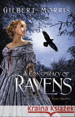 A Conspiracy of Ravens Gilbert Morris 9781595544254 Thomas Nelson Publishers - książka