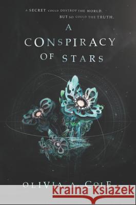 A Conspiracy of Stars Olivia a. Cole 9780062644220 Katherine Tegen Books - książka