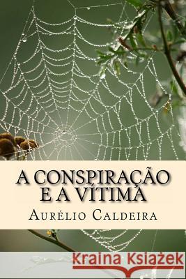 A conspiração e a vítima Caldeira, Aurelio N. 9781494312190 Createspace - książka