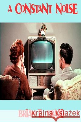 A Constant Noise Brian E. Drake 9781300975663 Lulu.com - książka