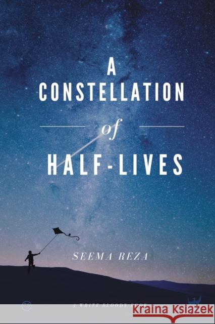 A Constellation of Half-Lives Seema Reza 9781938912856 Write Bloody Publishing - książka