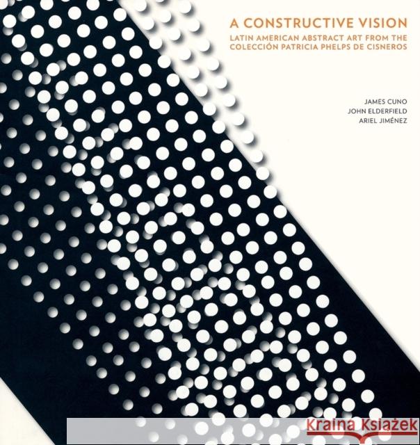 A Constructive Vision: Latin American Abstract Art from the Colección Patricia Phelps de Cisneros Pérez-Barreiro, Gabriel 9780982354407 Fundacion Cisneros/Coleccion Patricia Phelps - książka