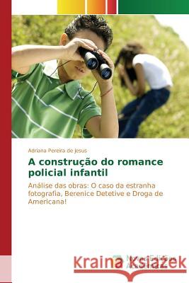 A construção do romance policial infantil Pereira de Jesus Adriana 9783639846294 Novas Edicoes Academicas - książka