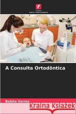 A Consulta Ortodontica Babita Verma   9786204586878 International Book Market Service Ltd - książka