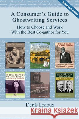 A Consumer's Guide to Ghostwriting Services: How to Choose and Work With the Best Co-author for You LeDoux, Denis 9781477406328 Createspace Independent Publishing Platform - książka