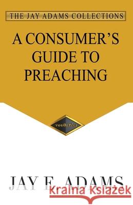 A Consumer's Guide to Preaching Jay E Adams 9781949737394 Institute for Nouthetic Studies - książka