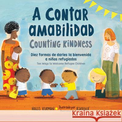 A Contar Amabilidad: Diez Formas de Darles La Bienvenida a Niños Refugiados Kurman, Hollis 9781623543105 Charlesbridge Publishing - książka