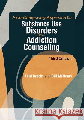 A Contemporary Approach to Substance Use Disorders and Addiction Counseling Ford Brooks Bill McHenry 9781556204135 American Counseling Association - książka