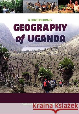 A Contemporary Geography of Uganda Bakama B. Bakamanume 9789987080366 Mkuki Na Nyota Publishers - książka