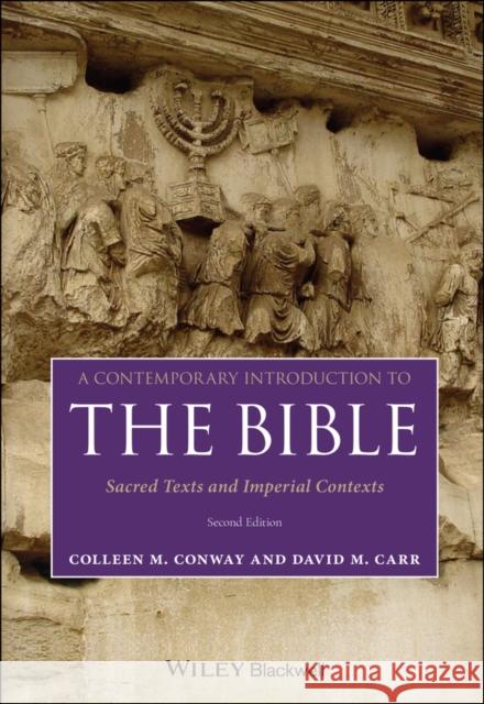 A Contemporary Introduction to the Bible: Sacred Texts and Imperial Contexts David M. Carr Colleen M. Conway 9781119637059 Wiley-Blackwell - książka