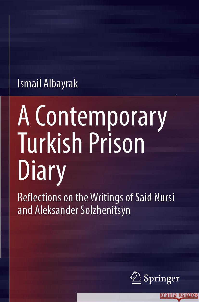 A Contemporary Turkish Prison Diary  Ismail Albayrak 9789819715664 Springer Nature Singapore - książka