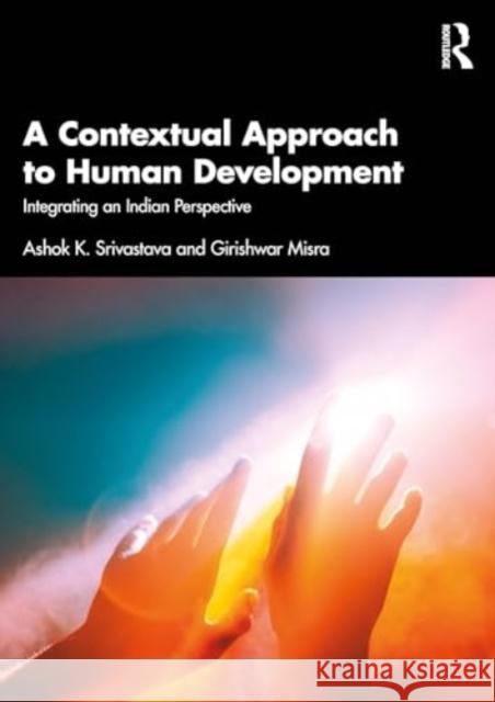 A Contextual Approach to Human Development: Integrating an Indian Perspective Ashok K. Srivastava Girishwar Misra 9781032547527 Routledge - książka