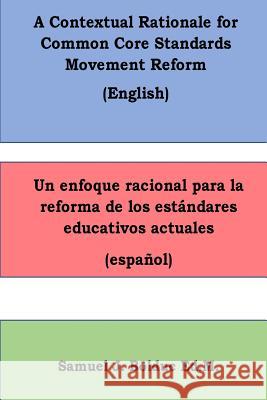 A Contextual Rationale for Common Core Standards Movement Reform: : Un Enfoque Racional Para La Reforma de Los Estandares Educativos Actuales Bolduc Ed M., Samuel J. 9781727184594 Createspace Independent Publishing Platform - książka