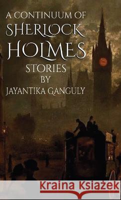 A Continuum Of Sherlock Holmes Stories Jay Ganguly David Marcum 9781804241455 MX Publishing - książka