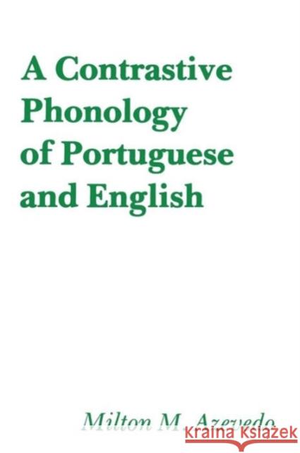 A Contrastive Phonology of Portuguese and English Milton M. Azevedo 9780878400829 Georgetown University Press - książka