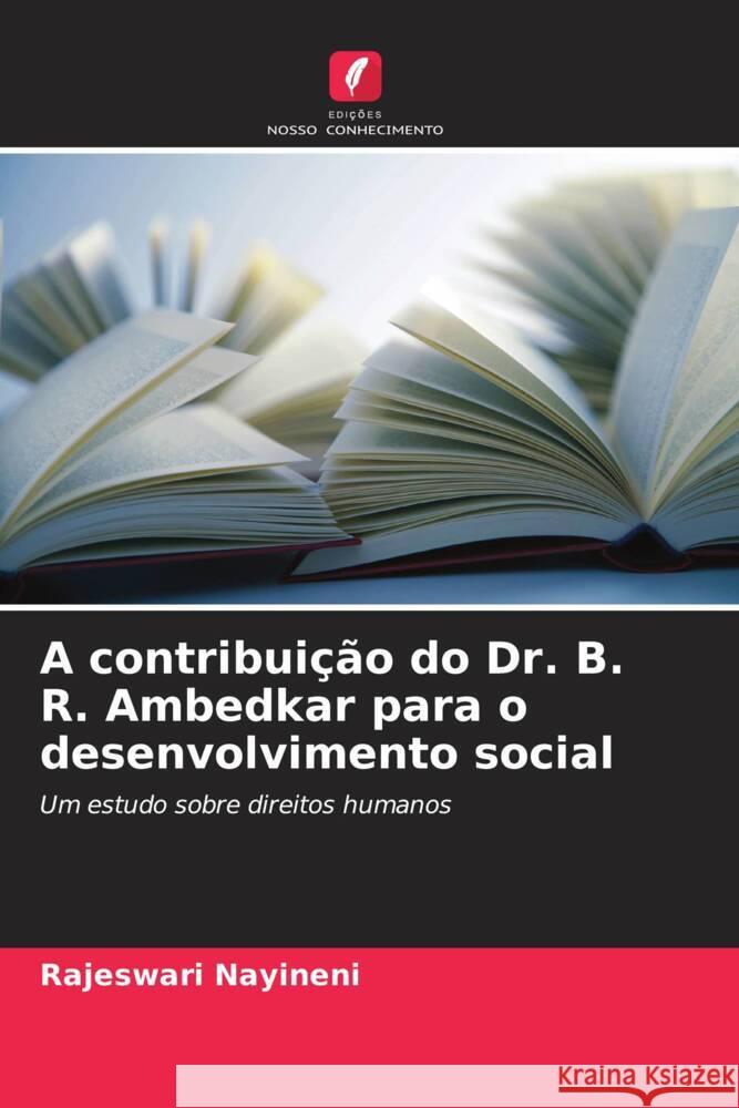 A contribui??o do Dr. B. R. Ambedkar para o desenvolvimento social Rajeswari Nayineni 9786207423682 Edicoes Nosso Conhecimento - książka