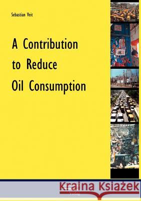 A Contribution to Reduce Oil Consumption Sebastian Veit 9783867410410 Europ Ischer Hochschulverlag Gmbh & Co. Kg - książka