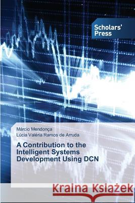 A Contribution to the Intelligent Systems Development Using DCN Mendonca Marcio                          Ramos De Arruda Lucia Valeria 9783639766981 Scholars' Press - książka