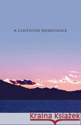 A Contrived Inheritance Jaye E. Lochhead 9781425132743 Trafford Publishing - książka