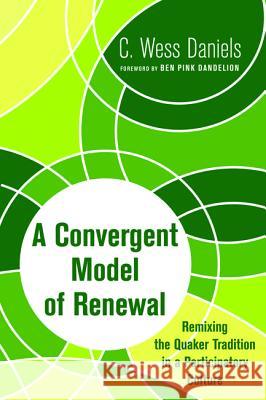 A Convergent Model of Renewal C. Wess Daniels Ben Pink Dandelion 9781498201193 Pickwick Publications - książka