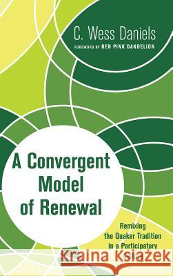 A Convergent Model of Renewal C Wess Daniels, Ben Pink Dandelion 9781498226677 Pickwick Publications - książka