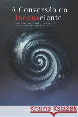 A Convers?o do Inconsciente Raphael Andrade Sousa 9786500996135 Sousa Veritas Publishers - książka