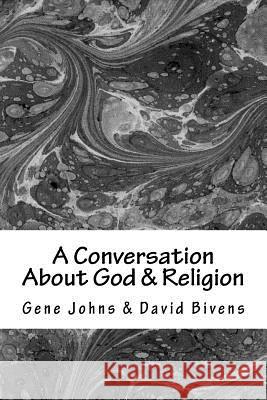 A Conversation About God & Religion: Two Friends - Two Different Views Bivens, David 9781979891745 Createspace Independent Publishing Platform - książka