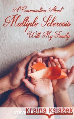 A Conversation About Multiple Sclerosis With My Family Steven Koutsodontis 9780646841915 Publicious Pty Ltd - książka